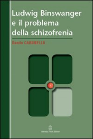 Kniha Ludwig Binswanger e il problema della schizofrenia Danilo Cargnello