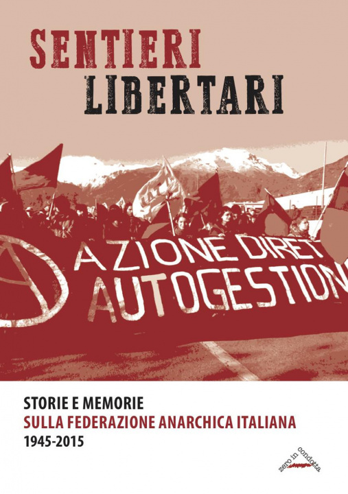 Carte Sentieri libertari. Storie e memorie sulla Federazione Anarchica Italiana (1945-2015) 
