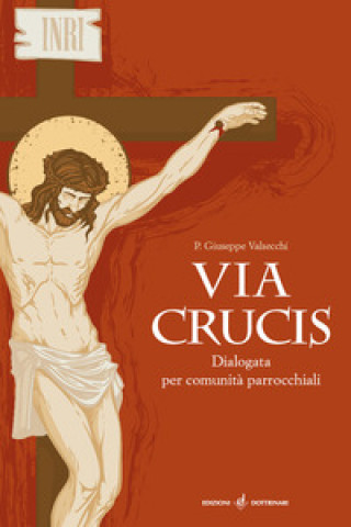 Carte Via crucis. Dialogata per comunità parrocchiali Giuseppe Valsecchi