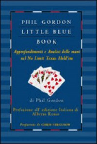 Könyv Little blue book. Approfondimenti e analisi delle mani nel no limit texas hold'em Phil Gordon