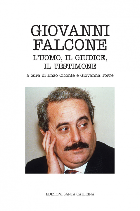 Könyv Giovanni Falcone. L'uomo, il giudice, il testimone 