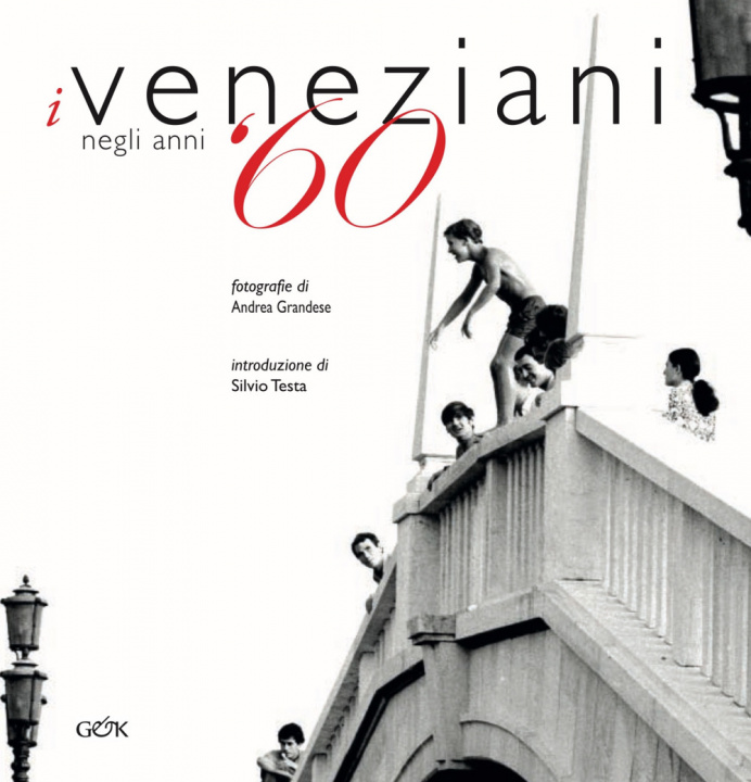Könyv veneziani negli anni '60. Ediz. italiana e inglese Andrea Grandese