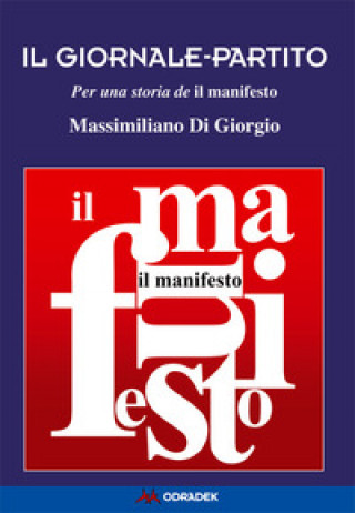 Carte giornale-partito. Per una storia de «il manifesto» Massimiliano Di Giorgio
