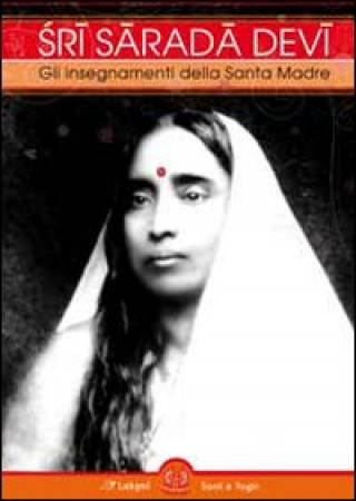Könyv Sri Sarada Devi. Gli insegnamenti della Santa Madre 