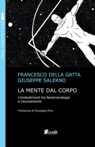 Kniha mente dal corpo. L'embodiment tra fenomenologia e neuroscienze Francesco Della Gatta