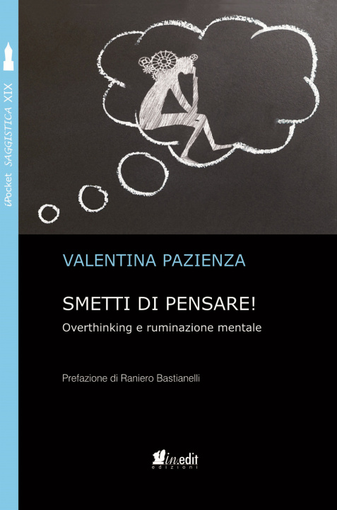 Kniha Smetti di pensare! Overthinking e ruminazione mentale Valentina Pazienza