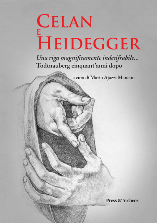 Könyv Celan e Heidegger. Una riga magnificamente indecifrabile... Todtnauberg cinquant'anni dopo 