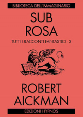 Kniha Sub rosa. Tutti i racconti fantastici Robert Aickman