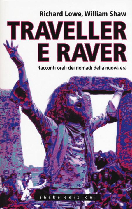 Книга Traveller e raver. Racconti orali dei nomadi della nuova era Richard Lowe