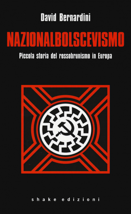 Könyv Nazionalbolscevismo. Piccola storia del rossobrunismo in Europa David Bernardini