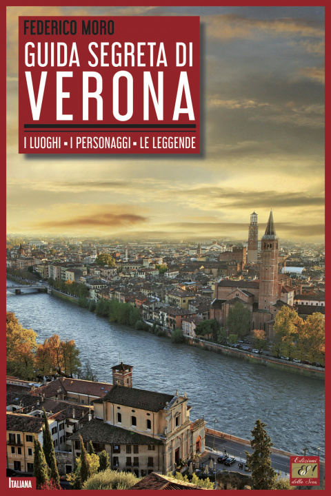Kniha Guida segreta di Verona. I luoghi. I personaggi. Le leggende Federico Moro