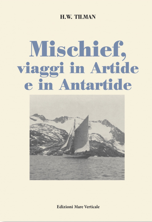 Книга Mischief, viaggi in Artide e in Antartide H. William Tilman