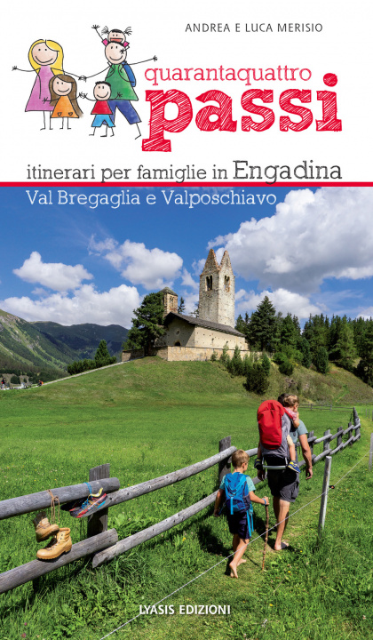 Kniha 44 passi. Itinerari per famiglie in Engadina, val Bregaglia, Valposchiavo Andrea Merisio