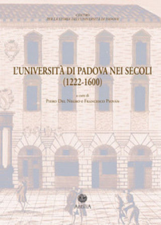 Carte Università di Padova nei secoli (1222-1600). Documenti di storia dell'Ateneo 