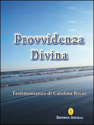 Kniha Provvidenza divina. Testimonianza di Catalina Rivas Catalina Rivas