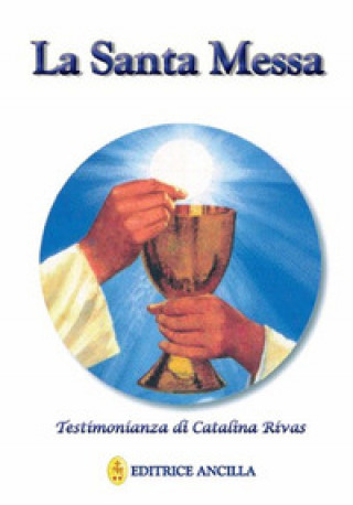 Kniha santa messa. Testimonianza di Catalina Rivas Catalina Rivas