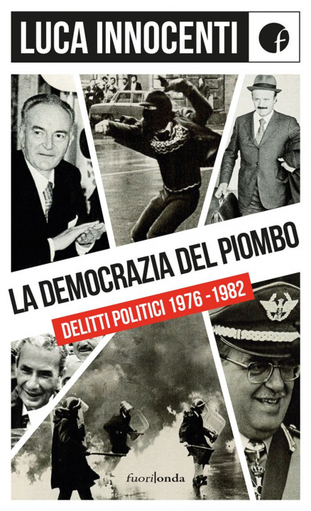 Libro democrazia del piombo. Delitti politici 1976-82 Luca Innocenti