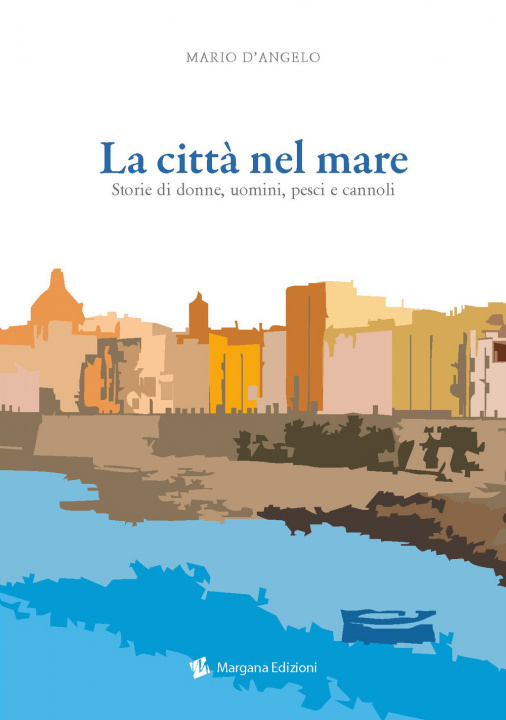 Kniha città nel mare. Storie di donne, uomini, pesci e cannoli Mario D'Angelo