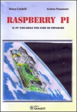 Книга Raspberry Pi. Il PC tascabile per fare Marco Cardelli