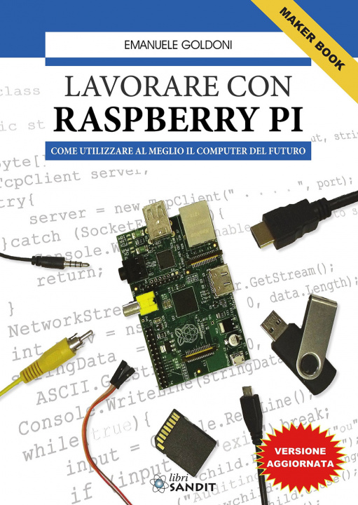 Könyv Lavorare con Raspberry Pi. Come utilizzare al meglio il computer del futuro Emanuele Goldoni