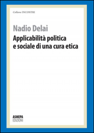 Kniha Applicabilità politica e sociale di una cura etica Nadio Delai