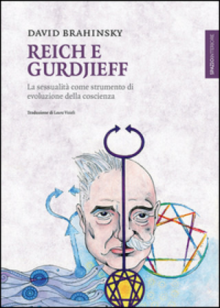 Könyv Reich e Gurdjieff. La sessualità come strumento di evoluzione della coscienza David Brahinsky