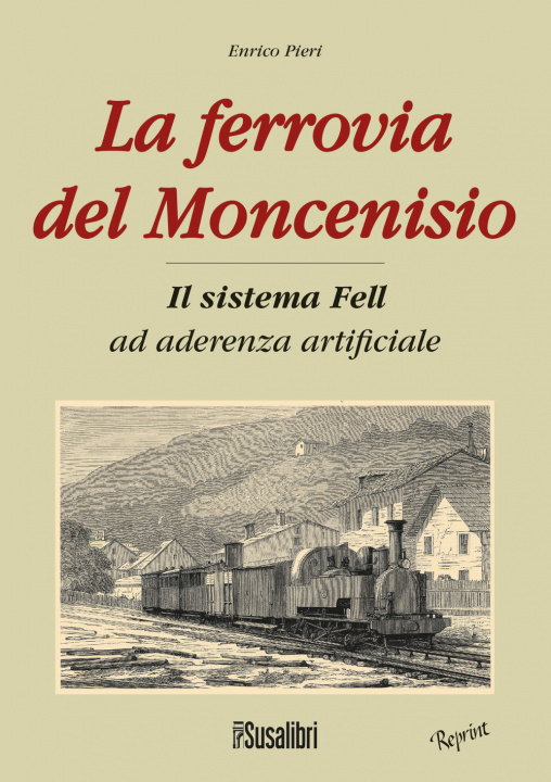 Kniha ferrovia del Moncenisio. Il sistema Fell ad aderenza artificiale Enrico Pieri