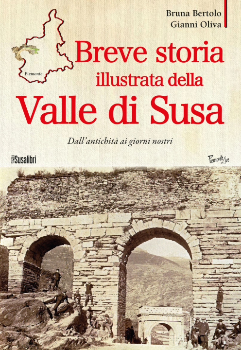Kniha Breve storia illustrata della Valle di Susa. Dall'antichità ai giorni nostri Bruna Bertolo