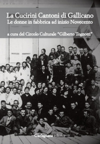 Книга Cucirini Cantoni di Gallicano. Le donne in fabbrica ad inizio Novecento 