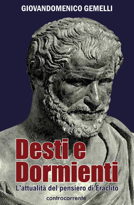 Kniha Desti e dormienti. L'attualità del pensiero di Eraclito Giovandomenico Gemelli