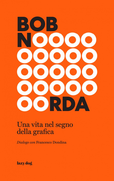 Kniha Bob Noorda. Una vita nel segno della grafica Francesco Dondina