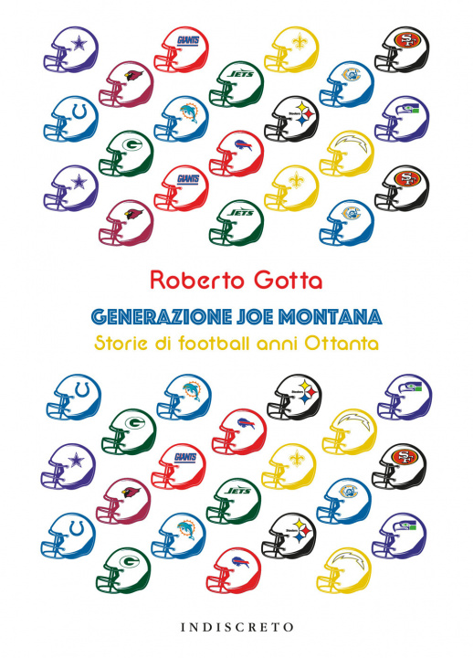 Книга Generazione Joe Montana. Storie di football anni Ottanta Roberto Gotta