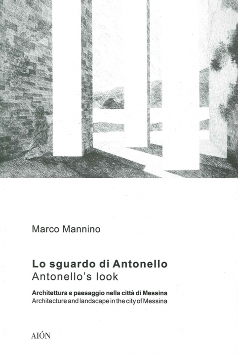 Carte sguardo di Antonello, architettura e paesaggio nella città di Messina-Antonello's look, architecture and landscape in the city of Messina Marco Mannino