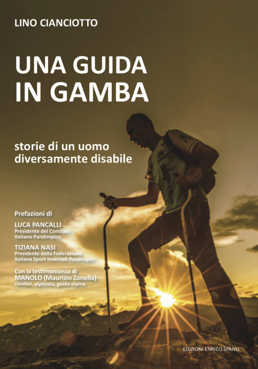 Buch guida in gamba. Storie di un uomo diversamente disabile Lino Cianciotto