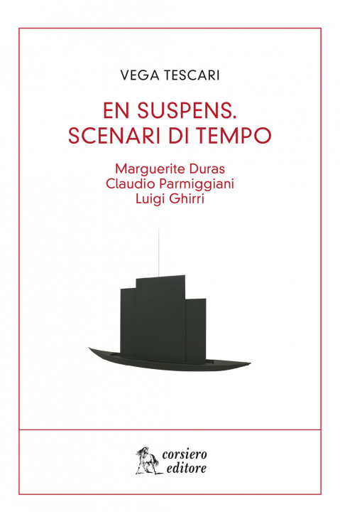 Kniha En suspens. Scenari di tempo. Marguerite Duras, Claudio Parmiggiani, Luigi Ghirri Vega Tescari