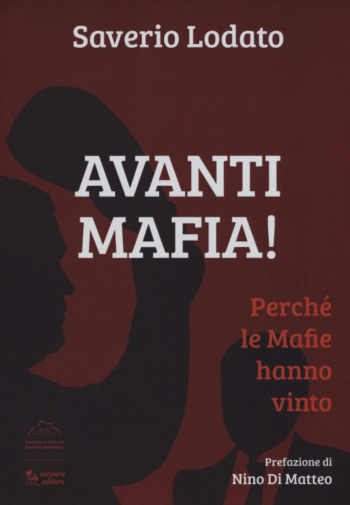 Könyv Avanti mafia! Perché le mafie hanno vinto Saverio Lodato