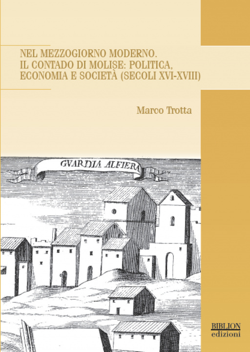 Könyv Nel Mezzogiorno moderno. Il Contado di Molise: politica, economia e società (secoli XVI-XVIII) Marco Trotta