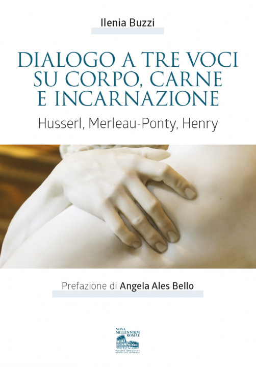Kniha Dialogo a tre voci su corpo, carne e incarnazione. Husserl, Merleau-Ponty, Henry Ilenia Buzzi