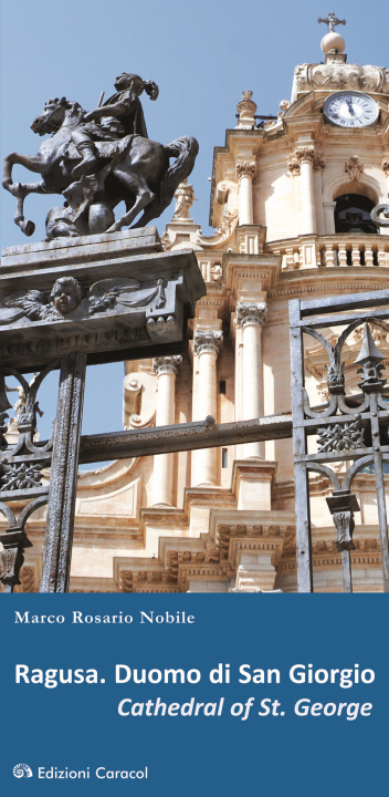 Carte Ragusa. Duomo di San Giorgio. Ediz. italiana e inglese Marco Rosario Nobile