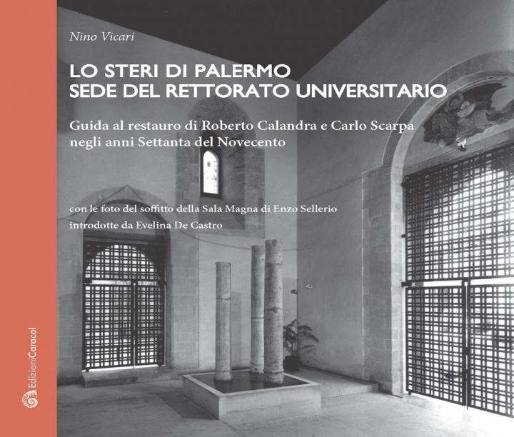 Książka Steri di Palermo sede del rettorato universitario. Guida al restauro di Roberto Calandra e Carlo Scarpa negli anni Settanta del Novecento Nino Vicari