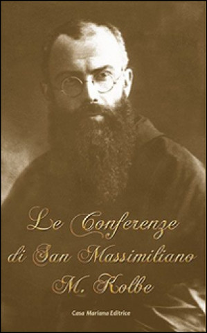 Книга conferenze di San Massimiliano Maria Kolbe Kolbe Massimiliano (san)