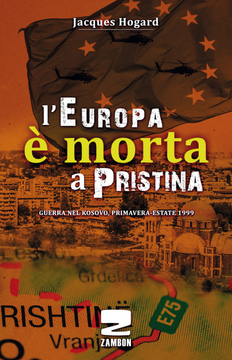 Könyv Europa è morta a Pristina Jacques Hogard
