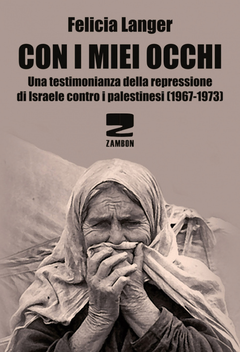 Kniha Con i miei occhi. Una testimonianza della repressione di Israele contro i palestinesi (1967-1973) Felicia Langer