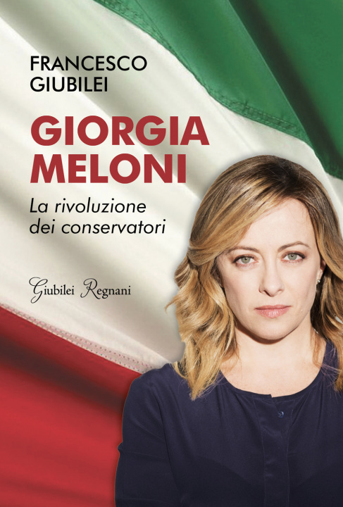 Kniha Giorgia Meloni. La rivoluzione dei conservatori Francesco Giubilei