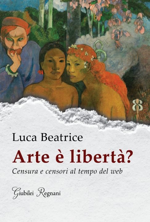 Könyv Arte è libertà? Censura e censori al tempo del web Luca Beatrice