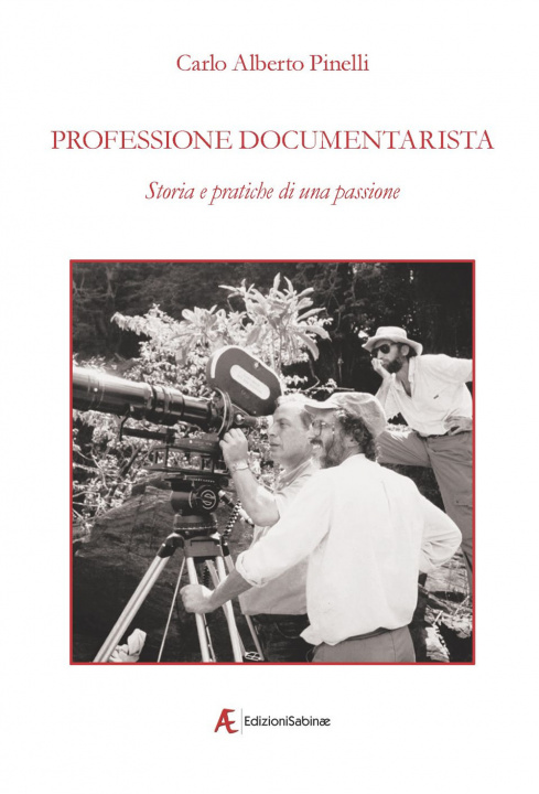 Könyv Professione documentarista. Storia e pratiche di una passione Carlo Alberto Pinelli