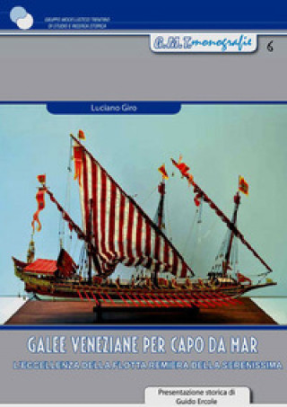 Kniha Galee veneziane per Capo da Mar. L’eccellenza della flotta remiera della Serenissima Luciano Giro