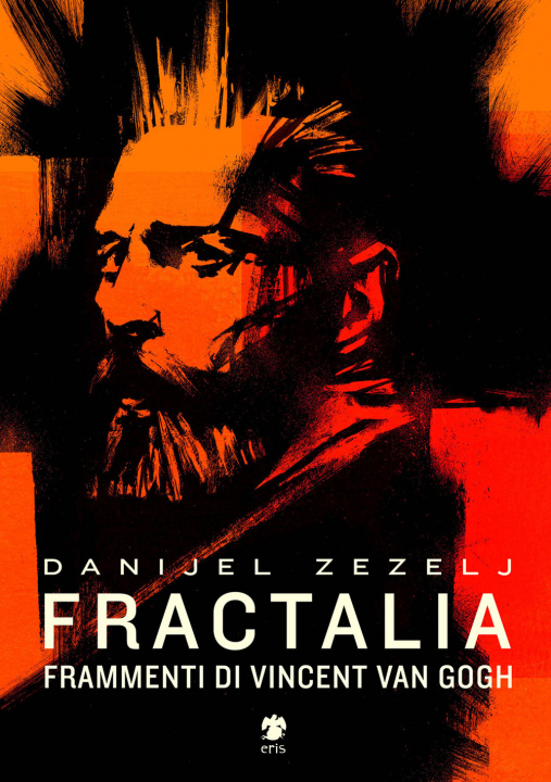 Könyv Fractalia. Frammenti di Vincent van Gogh Danijel Zezelj