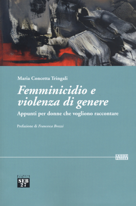 Könyv Femminicidio e violenza di genere. Appunti per donne che vogliono raccontare Maria Concetta Tringali