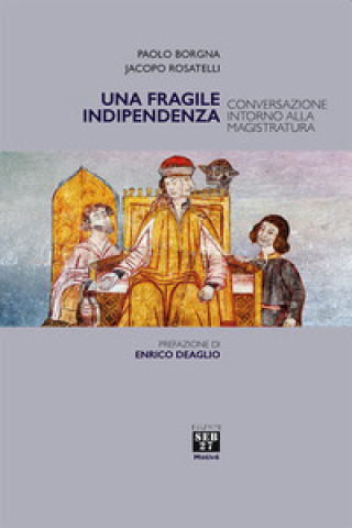 Könyv fragile indipendenza. Conversazione intorno alla magistratura Paolo Borgna